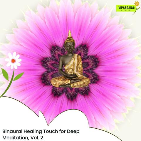 Binaural Healing Touch For Deep Meditation, Vol. 2