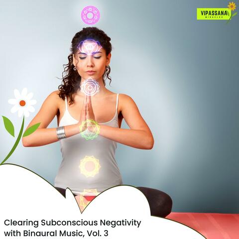 Clearing Subconscious Negativity With Binaural Music, Vol. 3