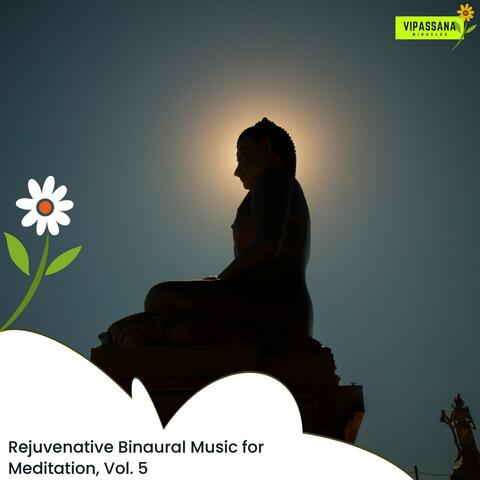 Rejuvenative Binaural Music For Meditation, Vol. 5