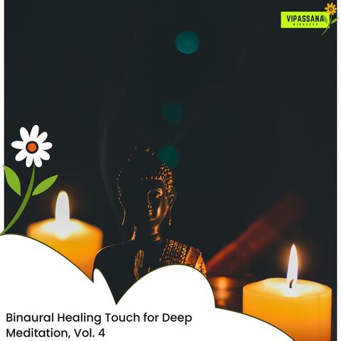 Binaural Healing Touch For Deep Meditation, Vol. 4