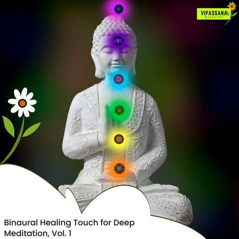 Binaural Healing Touch For Deep Meditation, Vol. 1