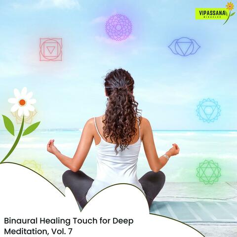 Binaural Healing Touch For Deep Meditation, Vol. 7