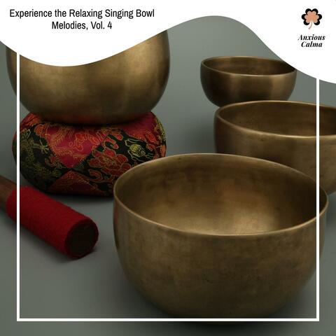 Experience The Relaxing Singing Bowl Melodies, Vol. 4