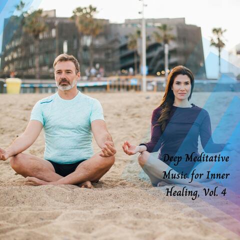 Deep Meditative Music For Inner Healing, Vol. 4