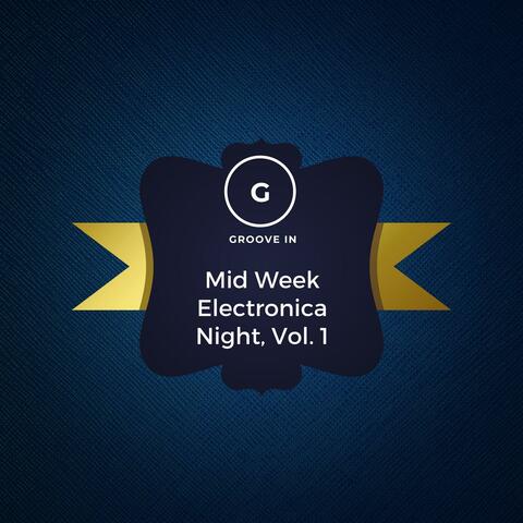 Mid Week Electronica Night, Vol. 1