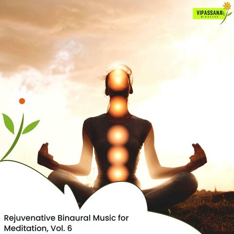 Rejuvenative Binaural Music For Meditation, Vol. 6
