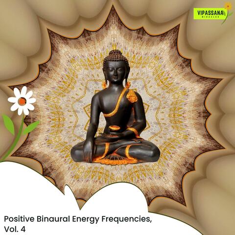 Positive Binaural Energy Frequencies, Vol. 4