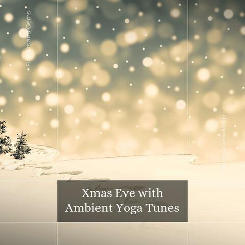 Xmas Eve With Ambient Yoga Tunes