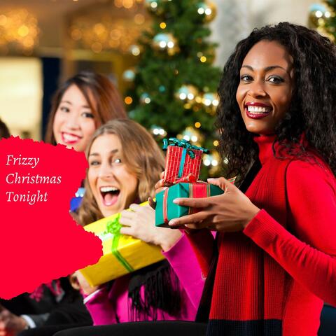 Frizzy Christmas Tonight