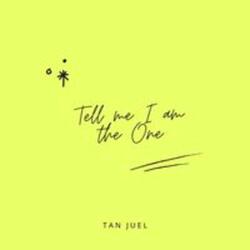 Tell Me I Am The One