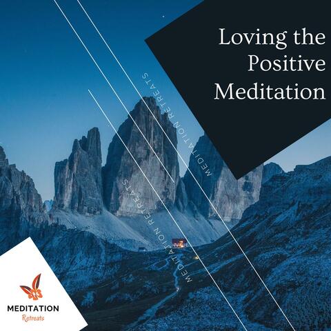Loving The Positive Meditation