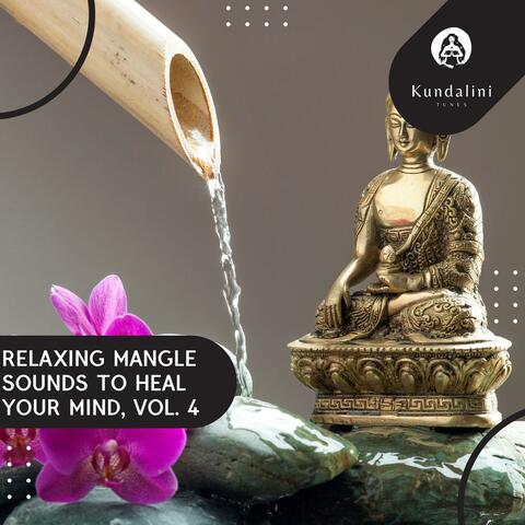 Relaxing Mangle Sounds To Heal Your Mind, Vol. 4