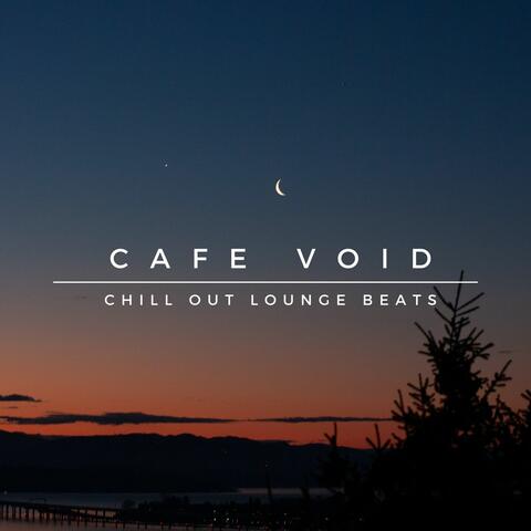 Cafe Void - Chill Out Lounge Beats