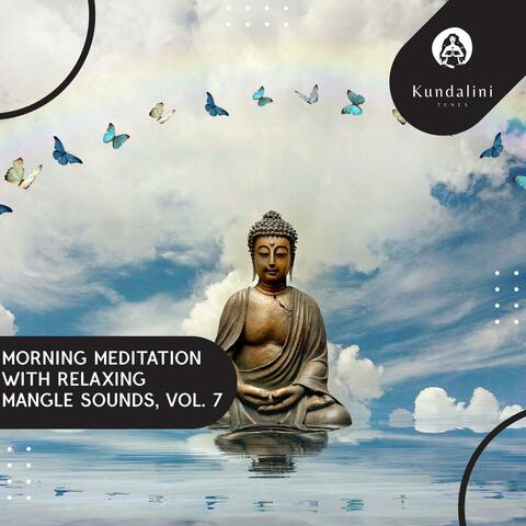 Morning Meditation With Relaxing Mangle Sounds, Vol. 7