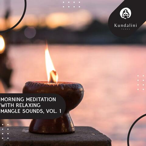 Morning Meditation With Relaxing Mangle Sounds, Vol. 1