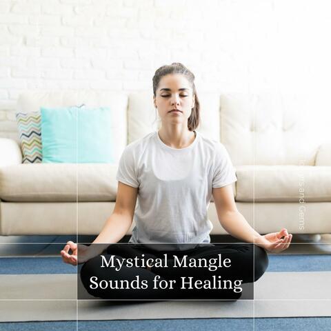 Mystical Mangle Sounds For Healing