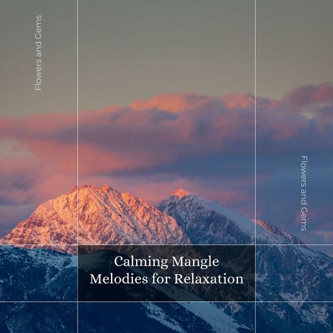 Calming Mangle Melodies For Relaxation