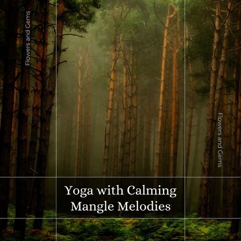 Yoga With Calming Mangle Melodies