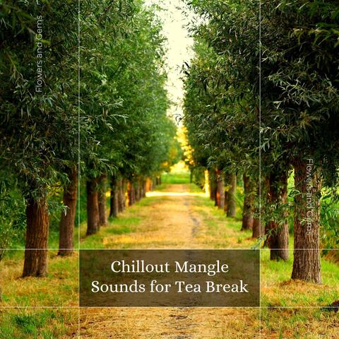 Chillout Mangle Sounds For Tea Break