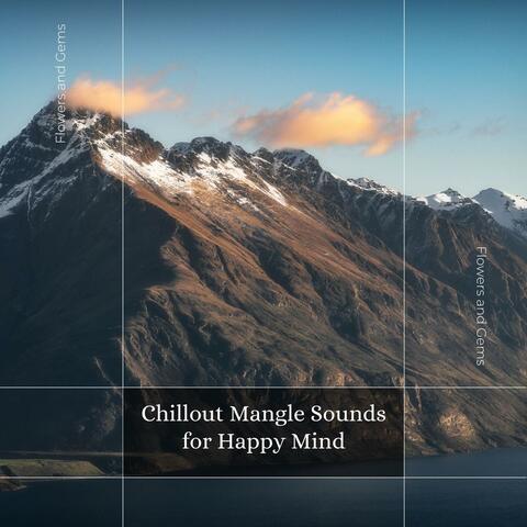 Chillout Mangle Sounds For Happy Mind