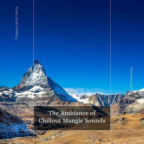 The Ambiance Of Chillout Mangle Sounds