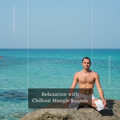 Relaxation With Chillout Mangle Sounds