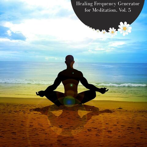 Healing Frequency Generator For Meditation, Vol. 5