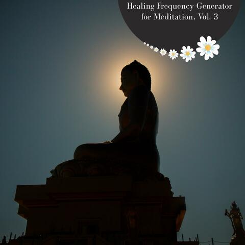 Healing Frequency Generator For Meditation, Vol. 3