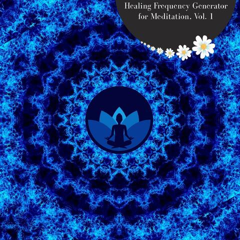 Healing Frequency Generator For Meditation, Vol. 1