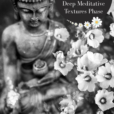 Deep Meditative Textures Phase
