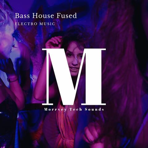 Bass House Fused Electro Music