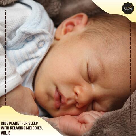 Kids Planet For Sleep With Relaxing Melodies, Vol. 5