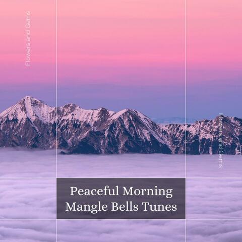 Peaceful Morning Mangle Bells Tunes