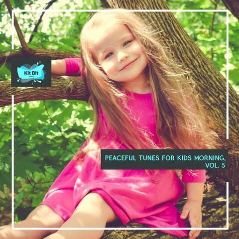 Peaceful Tunes For Kids Morning, Vol. 5