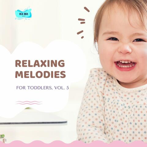Relaxing Melodies For Toddlers, Vol. 5