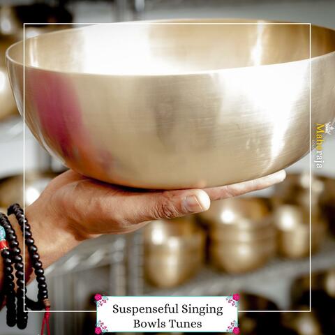 Suspenseful Singing Bowls Tunes