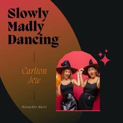 Slowly Madly Dancing