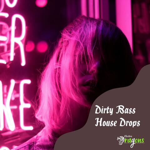 Dirty Bass House Drops