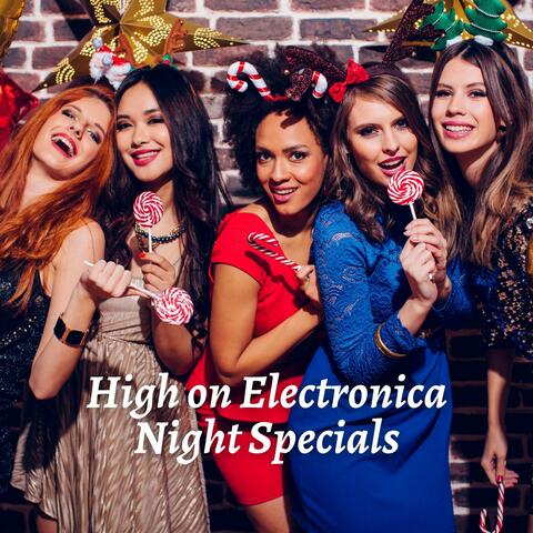 High On Electronica Night Specials