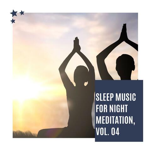 Sleep Music For Night Meditation, Vol. 04