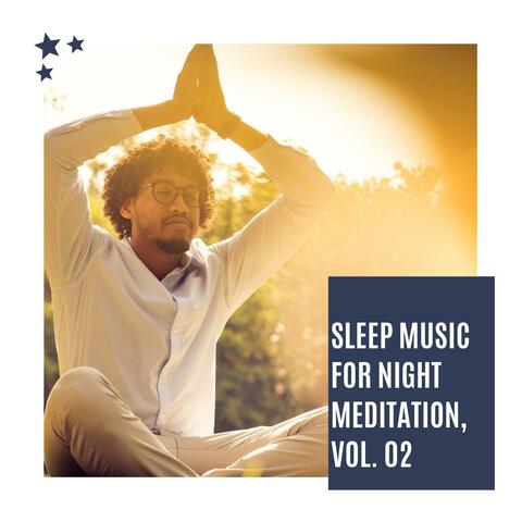 Sleep Music For Night Meditation, Vol. 02