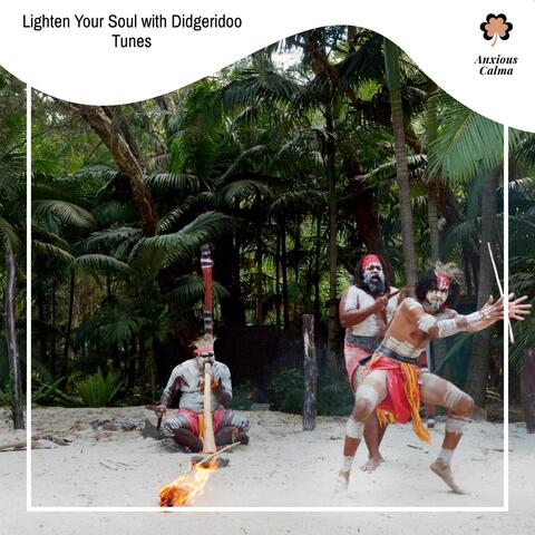 Lighten Your Soul With Didgeridoo Tunes