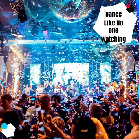 Dance Like No One Watching