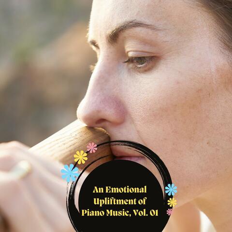 An Emotional Upliftment Of Piano Music, Vol. 01