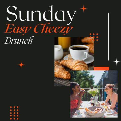 Sunday Easy Cheezy Brunch