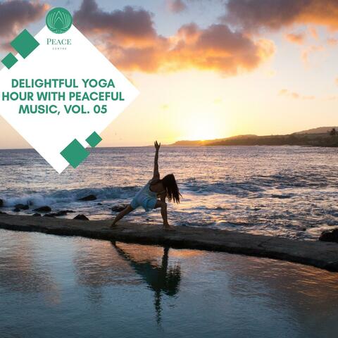 Delightful Yoga Hour With Peaceful Music, Vol. 05
