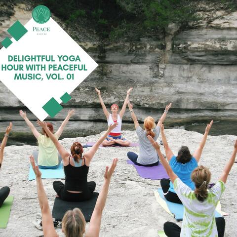 Delightful Yoga Hour With Peaceful Music, Vol. 01