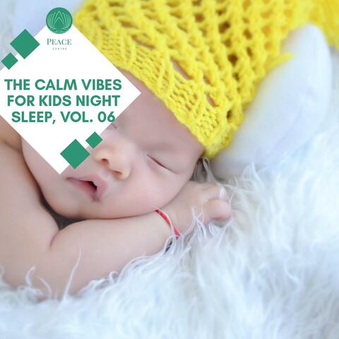 The Calm Vibes For Kids Night Sleep, Vol. 06