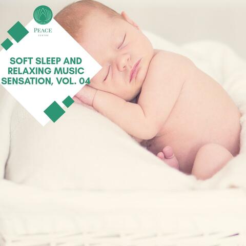 Soft Sleep And Relaxing Music Sensation, Vol. 04