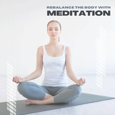 Rebalance The Body With Meditation